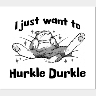 I just want to Hurkle Durkle, funny splayed out cat Scottish slang phrase Posters and Art